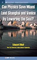 Can Physics Save Miami (and Shanghai and Venice, by Lowering the Sea)?: (IOP Concise Physics)