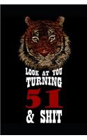 Look At You Turning 51 & Shit