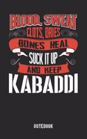 Blood Sweat clots dries. Shut up and keep Kabaddi: College Ruled Notebook / Memory Journal Book / Journal For Work / Soft Cover / Glossy / 6 x 9 / 120 Pages