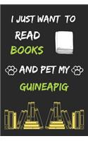 I just want to read books and pet my guineapig Notebook funny pets owner Gift