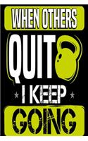 When Others Quit I Keep Going