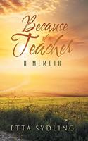 Because of a Teacher: A Memoir