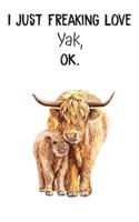 I Just Freaking Love Yak OK