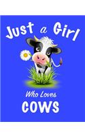 Just A Girl Who Loves Cows