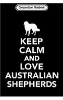 Composition Notebook: Keep calm and love australian shepherds Journal/Notebook Blank Lined Ruled 6x9 100 Pages
