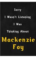 Sorry I wasn't listening, I was thinking about Mackenzie Foy