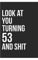 Look At You Turning 53 And Shit
