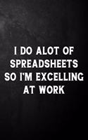 I Do Alot Of Spreadsheets So I'm Excelling At Work
