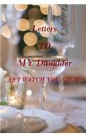 Letters to My Daughter as I Watch You Grow: Lined Notebook / Journal Gift, 100 Pages, 6x9, Soft Cover, Matte Finish Inspirational Quotes Journal, Notebook, Diary, Composition Book