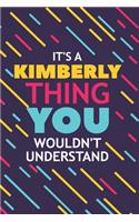 It's a Kimberly Thing You Wouldn't Understand: Lined Notebook / Journal Gift, 120 Pages, 6x9, Soft Cover, Glossy Finish