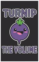 Turnip The Volume: Cute Lined Journal, Awesome Radish Funny Design Cute Kawaii Food / Journal Gift (6 X 9 - 120 Blank Pages)