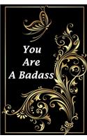 You Are a Badass: (Notebook, Diary) 120 Lined Pages Inspirational Quote Notebook To Write In size 6x 9 inches (quote journal)