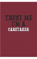 Trust Me I'm A Caretaker Notebook: Lined Notebook / Journal Gift, 120 Pages, 6x9, Soft Cover, Matte Finish