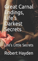 Great Carnal Endings, Life's Darkest Secrets