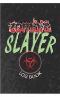 ZOMBIE SLAYER Log Book: 6x9 college ruled blank lined notebook funny gag gift journal for men women zombie killers