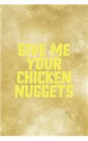 Give Me Your Chicken Nuggets