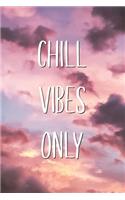 Chill Vibes Only