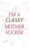 I'm A Classy Mother Fucker
