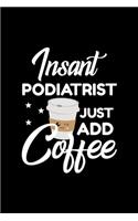 Insant Podiatrist Just Add Coffee