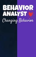 Behavior Analyst Changing Behavior: Behavior Analyst Notebook Gift For Board Certified Behavior Analysis BCBA Specialist, BCBA-D ABA BCaBA RBT (Dot Grid 120 Pages - 6" x 9")
