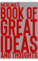 Merlina's Book of Great Ideas and Thoughts: 150 Page Dotted Grid and individually numbered page Notebook with Colour Softcover design. Book format: 6 x 9 in