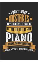 I don't make Mistakes when playing the Piano: Musical Instrument Player Funny Pianist Keyboard Notebook 6x9 Inches 120 dotted pages for notes, drawings, formulas - Organizer writing book planner