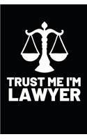 Trust Me I'm Lawyer: Funny Lawyer Notebook/Journal (6" X 9") Great Appreciation Gift For Lawyers