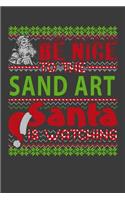 Be Nice To The Sand Art Santa Is Watching