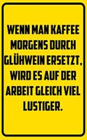 Wenn man Kaffee morgens durch Glühwein ersetzt, wird es auf der Arbeit gleich viel lustiger.