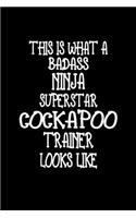 This Is What A Badass Ninja Superstar Cockapoo Trainer Looks Like: Cockapoo Training Log Book gifts. Best Dog Trainer Log Book gifts For Dog Lover who loves Cockapoo. Cute Cockapoo Trainer Log Book Gifts is the perf