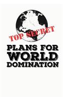 Top Secret Plans for World Domination: Funny Meme Gag Gift Perfect for White Elephant Party & Christmas Stocking Stuffer * 6" x 9" Notebook 100 pages