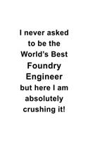 I Never Asked To Be The World's Best Foundry Engineer But Here I Am Absolutely Crushing It