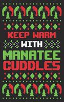 Keep Warm With Manatee Cuddles: Ugly Christmas Party Snuggles Funny Women Her Composition Notebook 100 College Ruled Pages Journal Diary