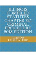 Illinois Compiled Statutes Chapter 725 Criminal Procedure 2018 Edition