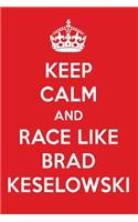 Keep Calm and Play Like Brad Keselowski: Brad Keselowski Designer Notebook