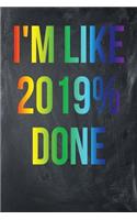 I'm Like 2019% Done