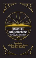 Essays on Religious Themes in Speculative Fiction Texts