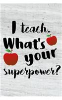 I Teach. What's Your Superpower?