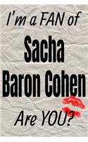 I'm a Fan of Sacha Baron Cohen Are You? Creative Writing Lined Journal: Promoting Fandom and Creativity Through Journaling...One Day at a Time(908 Actors)