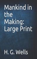 Mankind in the Making: Large Print