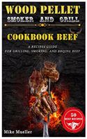 Wood Pellet Smoker And Grill Cookbook Beef