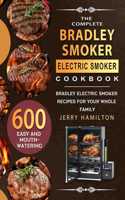The Complete Bradley Smoker Electric Smoker Cookbook