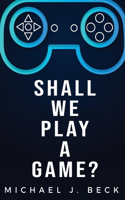 Shall We Play a Game?