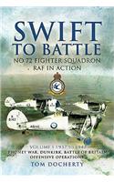 Swift to Battle. Volume 1: 1937-1942, Phoney War, Dunkirk, Battle of Britain and Offensive Operations: No. 72 Fighter Squadron RAF in Action: 1937-1942