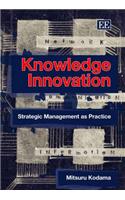 Knowledge Innovation: Strategic Management As Practice