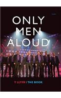 Only Men Aloud - Y Llyfr/The Book