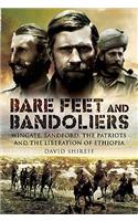 Bare Feet and Bandoliers: Wingate, Sandford, the Patriots and the Part They Played in the Liberation of Ethiopia