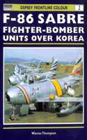 F-86 Sabre Fighter-Bomber Units over Korea (Osprey Frontline Colour 2)