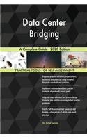 Data Center Bridging A Complete Guide - 2020 Edition