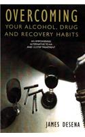 Overcoming Your Alcohol, Drug & Recovery Habits